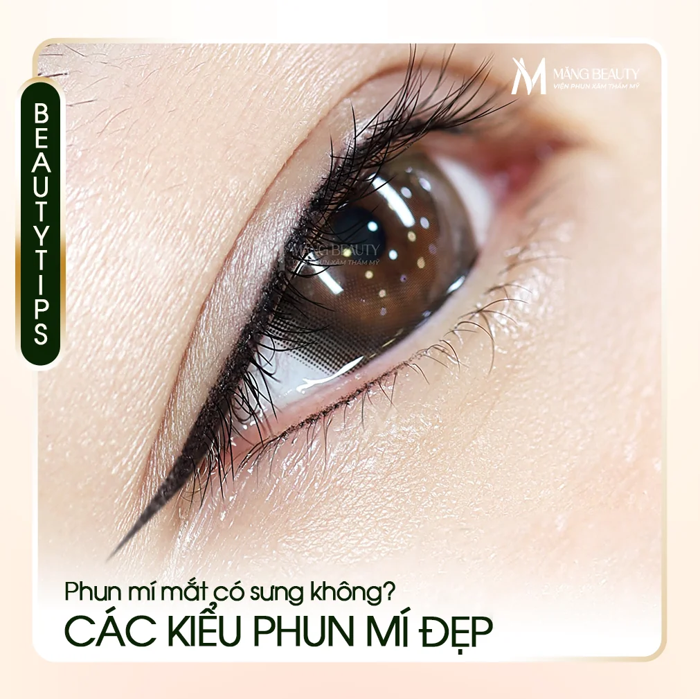 Phun mí mắt có bị sưng không? Các kiểu phun mí mắt đẹp